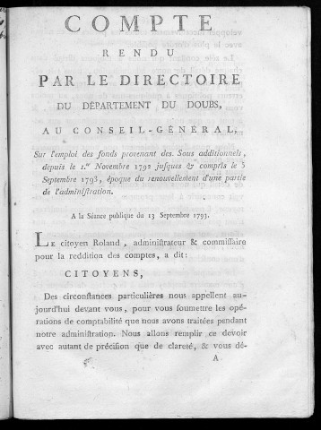 Compte-rendu par le Directoire du Département du Doubs au Conseil général, sur l'emploi des fonds provenant des Sous additionnels, depuis le 1er novembre 1792 jusques et compris le 5 septembre 1793, époque du renouvellement d'une partie de l'administration. A la séance publique du 13 Septembre 1793