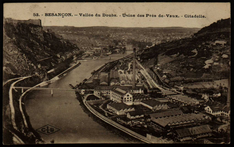 Besançon. - Vallée du Doubs. - Usines des Prés de-Vaux. - Citadelle [image fixe] , Besançon : Etablissements C. Lardier ; C.L.B, 1914/1915