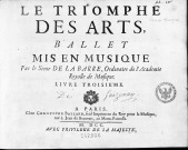 Le Triomphe des Arts, balet mis en musique par le sieur de La Barre... Livre troisième