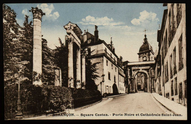 Besançon. - Square Castan. - Porte noire et cathédrale Saint-Jean. [image fixe] , Besancon : Etablissements C. Lardier, 1914/1925