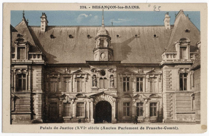 Besançon-les-Bains - Palais de Justice (XVI siècle) - Ancien Parlement de Franche-Comté. [image fixe] , Besançon : Etablissements C. Lardier - Besançon ., 1914/1928