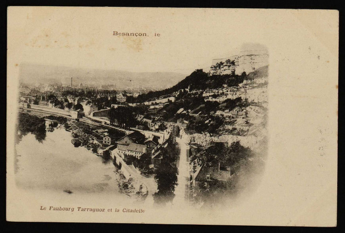 Besançon - Faubourg Tarragnoz et Citadelle. [image fixe] , 1897/1904