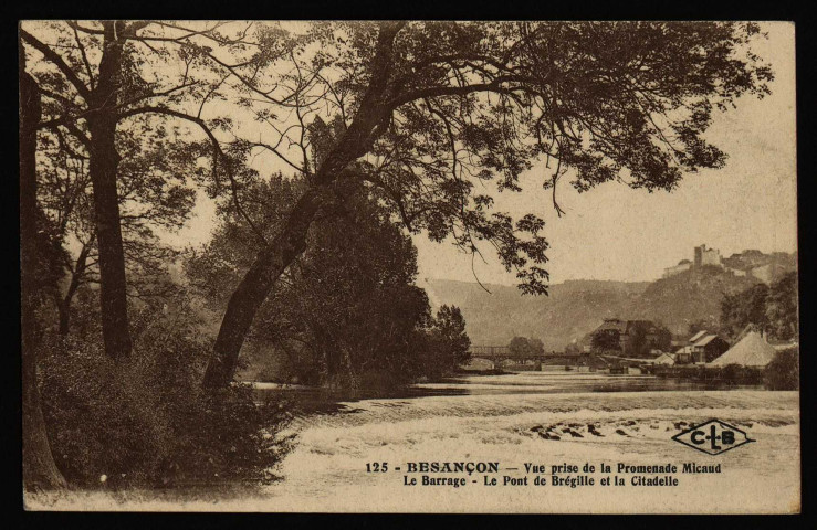 Besançon - Vue prise de la promenade Micaud - Le Barrage - Le Pont de Brégille et la Citadelle [image fixe] , Besançon : Etablissements C. Lardier - Besançon (Doubs), 1914/1921