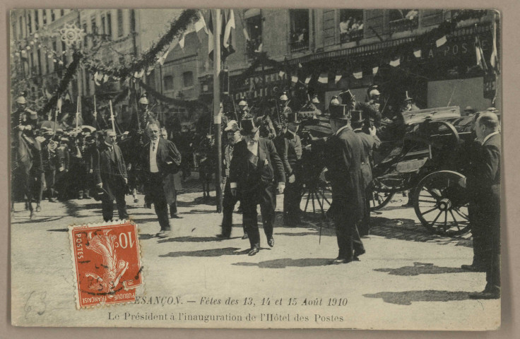 Besançon - Fêtes des 13, 14 et 15 Août 1910 - Le Président à l'Inauguration de l'Hôtel des Postes. [image fixe] , 1904/1911