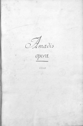 Amadis, tragédie /mise en musique par Mr. de Lully en 1684 et coppié par Ferré [musique manuscrite]