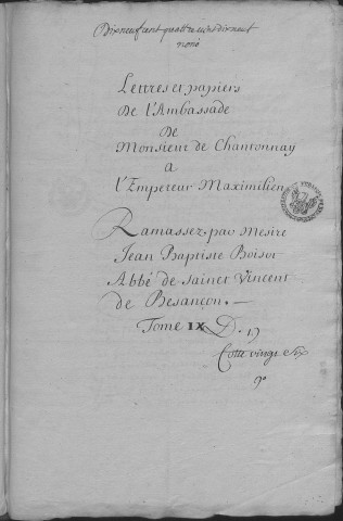 Ms Granvelle 60 - « Lettres et papiers de l'ambassade de monsieur de Chantonnay à l'empereur Maximilien... Tome IX. » (10 décembre 1519-avril 1569)