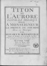 Titon et l'Aurore, pastorale héroïque ... mise en musique par monsieur Mondonville... représentée par l'Académie royale de musique pour la première fois le 9 janvier 1753