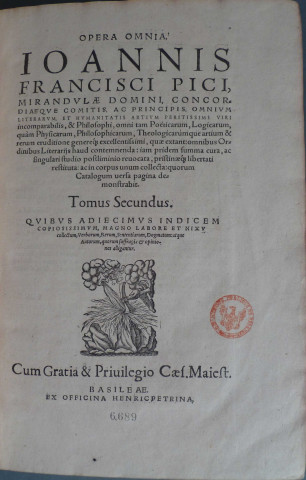Opera omnia Joannis Pici, Mirandulae Concordiaeque comitis,... Item, Tomo II, Joannis Francisci Pici principis,... opera quae extant omnia ..