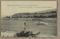 Besançon-Meeting des 14, 15 et 16 juillet 1911 - Aérodrome de Palente. -- Un vol de l'Aviateur Hanriot. [image fixe] , 1904/1911