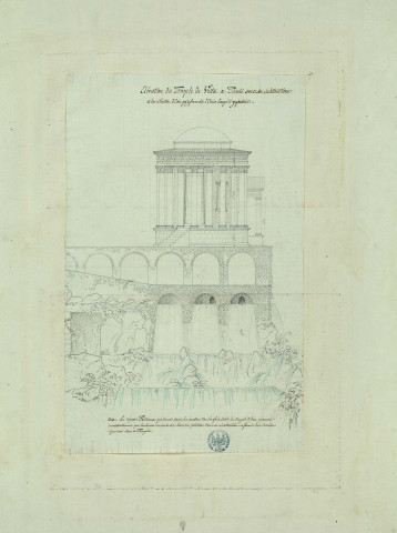 Elévation du temple de Vesta à Tivoli avec les substructions et les chutes d'eau qu'y formait l'Anio lorsqu'il y passait / Pierre-Adrien Pâris , [S.l.] : [P.-A. Pâris], [1700-1800]