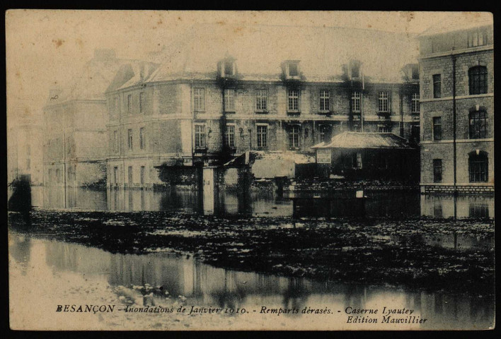 Besançon - Inondations de Janvier 1910 - Remparts dérasés - Caserne Lyautey. [image fixe] , Besançon : Edition Mauvillier, 1904/1910