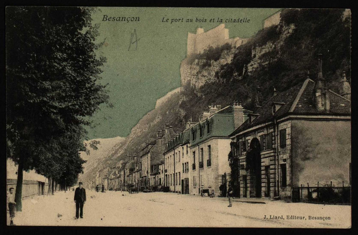Besançon - Le port au bois et la Citadelle [image fixe] , Besançon : J. Liard, Editeur, 1905/1906