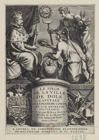 Le siège de la ville de Dole capitale de la Franche-Comté ... [image fixe] / C. Galle f. , A Anvers : en l'Imprimerie Plantinienne de Balthasar Moretus, 1638
