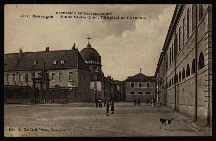 Besançon - Besançon - Place St-Saint-Jacques, l'Hôpital et l'Arsenal. [image fixe] , Besançon : Edit. L. Gaillard-Prêtre - Besançon, 1904/1917