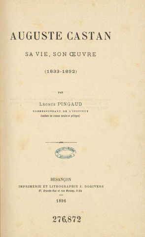 Auguste Castan : sa vie, son oeuvre : (1833-1892)...