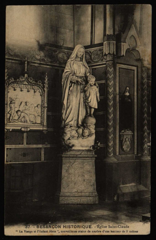 Besançon. - Eglise Saint-Claude. " La Vierge et l'Enfant Jésus " , merveilleuse statue de marbre d'une hauteur de 3 métres. [image fixe] , Besançon, 1904/1919