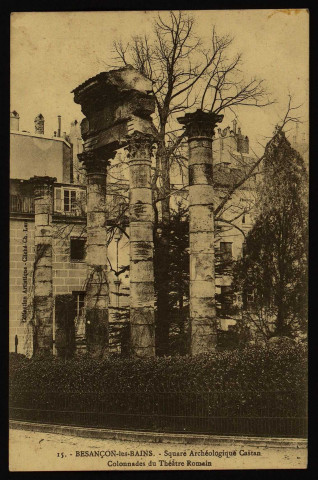 Besançon - Besançon-les-Bains. - Square Archéologique Castan - Colonnades du Théâtre Romain. [image fixe] , 1903/1918