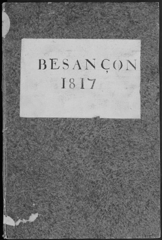 Ms Baverel 82 - « Événements mémorables arrivés à Besançon en 1817 », par l'abbé J.-P. Baverel