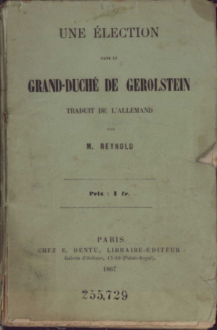Une élection dans le Grand-duché de Gerolstein, traduit de l'allemand par M. Reynold [par Édouard Ordinaire.]