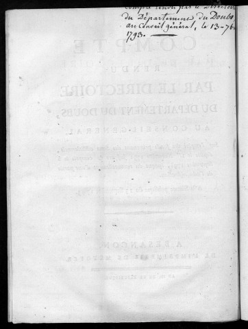 Compte-rendu par le Directoire du Département du Doubs au Conseil général, sur l'emploi des fonds provenant des Sous additionnels, depuis le 1er novembre 1792 jusques et compris le 5 septembre 1793, époque du renouvellement d'une partie de l'administration. A la séance publique du 13 Septembre 1793