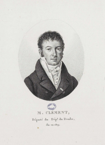 M. Clément, Député du Dépt. du Doubs, élu en 1819 [image fixe] 1800/1899