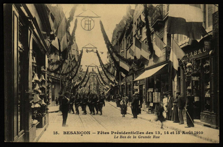 Besançon - Fêtes Présidentielles des 13, 14 et 15 Août 1910 - Le bas de la Grande Rue. [image fixe] , Paris : I P. M Paris, 1904/1910