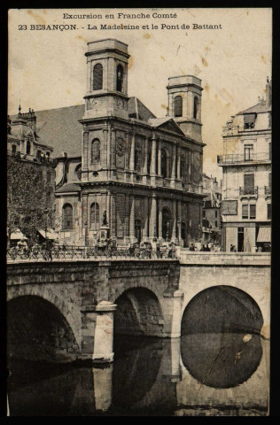 Besançon. - La Madeleine et le Pont de Battant [image fixe] , Besançon : Teulet, édit. Besançon, 1904/1930