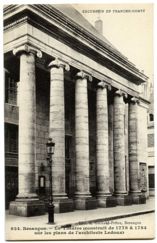 Besançon. - Le Théâtre (construit de 1778 à 1784 sur les plans de l'architecte Ledoux) [image fixe] , Besançon : Edit. L. Gaillard-Prêtre, 1912/1914