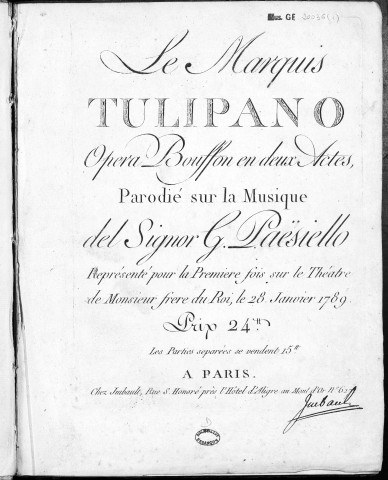 Le marquis Tulipano opera bouffon en deux actes, parodié sur la musique del signor G. Paësiello représenté pour la première fois sur le théâtre de monsieur frere du roi, le 28 janvier 1789.- [Partition et parties] [Musique imprimée]