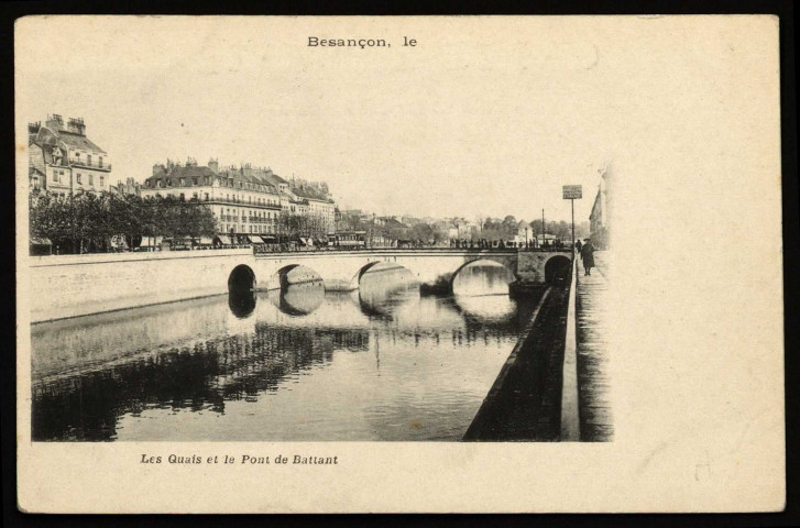Besançon - Les Quais et le Pont Battant. [image fixe] , 1897/1904