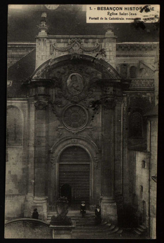 Eglise Saint-Jean. Portail de la Cathédrale. reconstruit en 1735 [image fixe] , 1904/1921