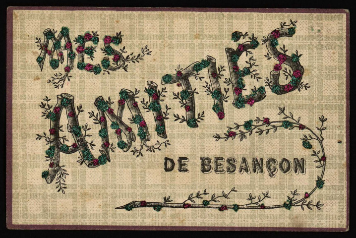 Mes amitiés de Besançon [image fixe] , Bruxelles : V. P. F. déposé, 1904/1930