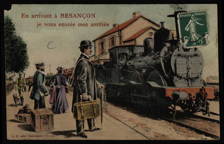 En arrivant à Besançon je vous envoie mes amitiés [image fixe] , Hautmont (Nord) : L. S. édit., 1904/1908