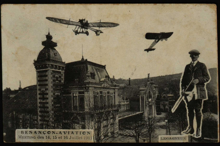 Besançon-Aviation - Meeting des 14, 15 et 16 juillet 1911 - LEGAGNEUX. [image fixe] , 1904/1911