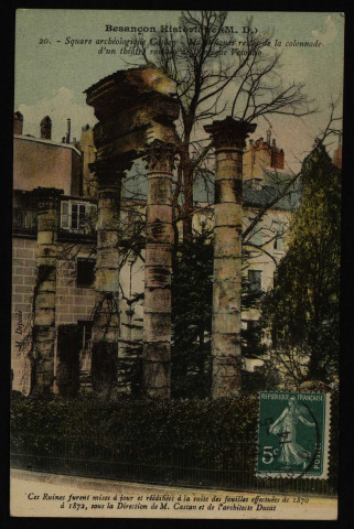 Square archéologique Castan - Magnifiques restes de la colonnade d'un théâtre romain de l'antique Vesontio [image fixe] , 1904/1914