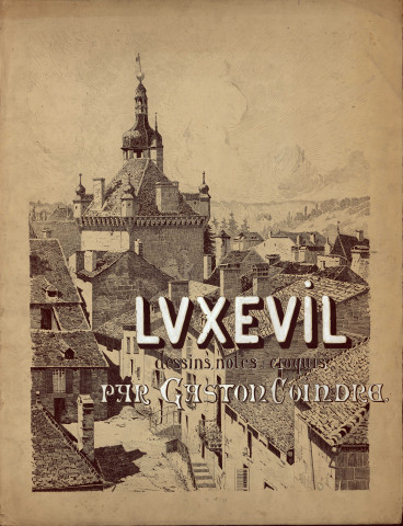 Douze dessins originaux concernant la ville de Luxeuil [image fixe]