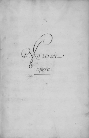 Persée tragédie mise en musique par monsieur de Lully en 1682 et achevé de copier par Ferré le 8 fev.er [février] 1728 [Musique manuscrite]