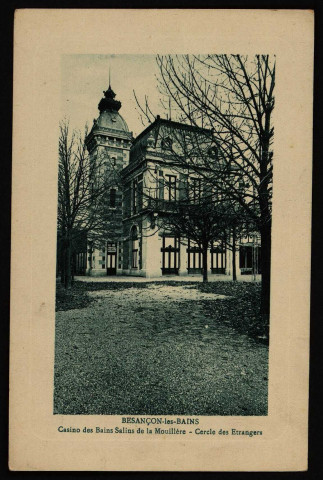 Besançon-les-Bains - Casino des Bains Salins de la Mouillère - Cercle des Etrangers [image fixe] 1905/1919