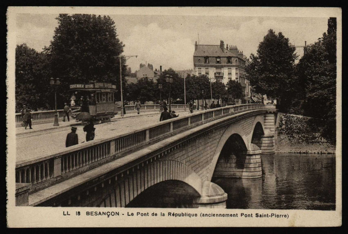 Besançon - Le Pont de la République (anciennement Pont Saint-Pierre) LL [image fixe] , Strasbourg-Schiltigheim : La Compagnie des arts photomécaniques, 1932/1950