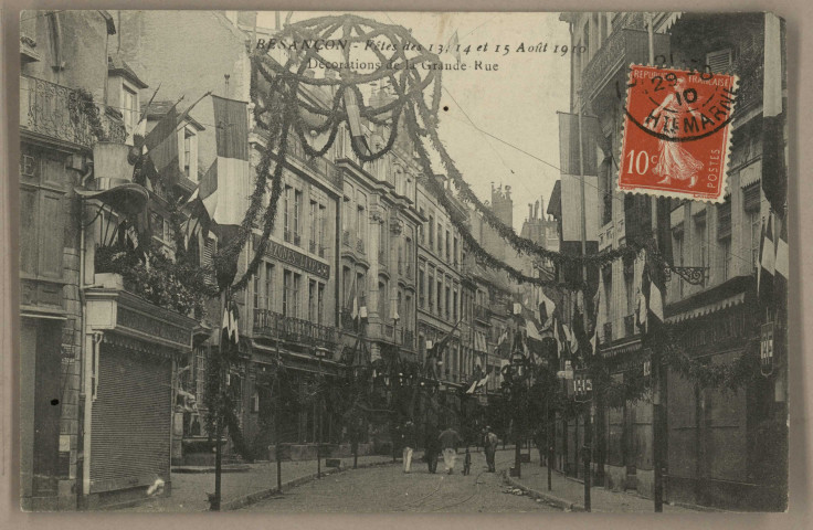 Besançon - Fêtes des 13, 14 et 15 Août 1910 - Décorations de la Grande-Rue. [image fixe] , 1904/1910
