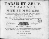 Tarsis et Zélie tragédie mise en musique par messieurs Rebel et Francoeur... présentée pour la première fois ... le mardy dix neuvième d'octobre 1728