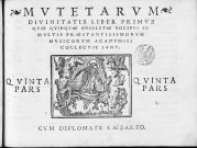 Mutetarum [sic] divinitatis liber primus, quae quinquae absolutae vocibus ex multis praestantissimorum musicorum academiis collectae sunt. Quinta pars