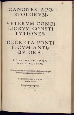 Canones apostolorum. Veterum conciliorum constitutiones. Decreta pontificum antiquiora. De primatu romanae ecclesiae. Ex tribus vetustiss. exemplaribus transcripta omnia, quorum catalogum proxima pagina indicat