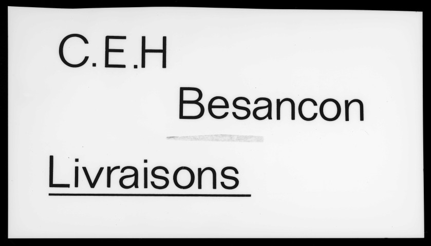 39MDT304 - C.E.H. (Compagnie Européenne d'Horlogerie) Besançon livraisons, panneau signalétique : négatif (noir et blanc).