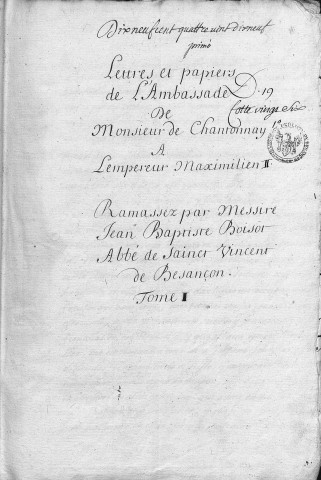 Ms Granvelle 52 - « Lettres et papiers de l'ambassade de monsieur de Chantonnay à l'empereur Maximilien II... Tome I. » (3 février 1566-25 août 1565)