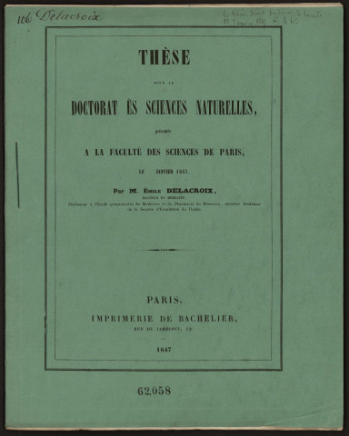 Thèse pour le doctorat ès sciences naturelles, présentée à la Faculté des sciences de Paris le [ ] janvier 1847, par M. Émile Delacroix,...