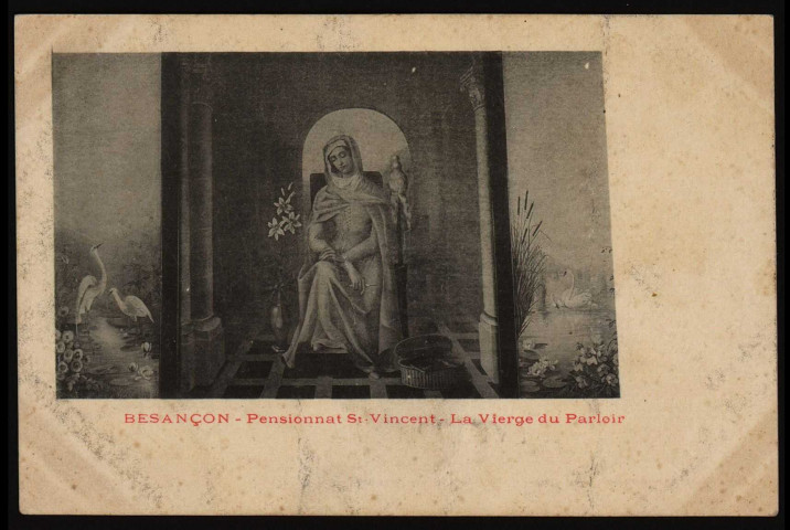 Besançon - Pensionnat St-Vincent - La Vierge du Parloir [image fixe] , 1897/1903