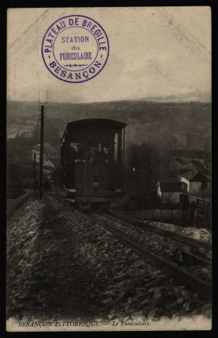 Besançon - Besançon Pittoresque - Le Funiculaire. [image fixe] , 1904/1930