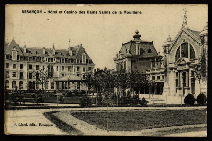 Besançon. - Hôtel et Casino des Bains salins de la Mouillère [image fixe] , Besançon : J. Liard, édit., Besançon, 1904/1910