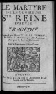 Le martyre de la glorieuse Ste. Reine d'Alyse. Tragédie. Composé par maître Claude Ternet,...